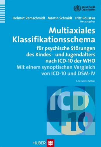 Multiaxiales Klassifikationsschema für psychische Störungen des Kindes- und Jugendalters nach ICD-10 der WHO: Mit einem synoptischen Vergleich von ICD-10 und DSM-IV