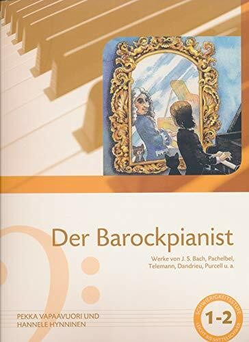 Der Barockpianist - Werke von J.S. Bach, Pachelbel, Telemann. Dandrieu. Purcell u.a. (Schwierigkeitsstufe 1-2)