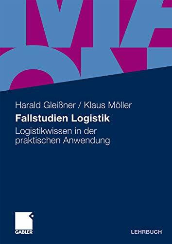 Fallstudien Logistik: Logistikwissen in der praktischen Anwendung