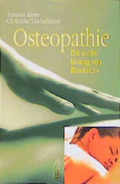 Osteopathie. Die sanfte Lösung von Blockaden. Aus der Praxis einer ganzheitlichen Therapie
