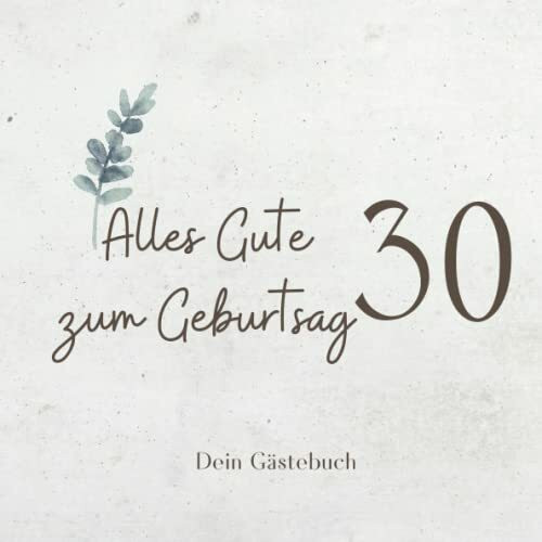 Gästebuch 30 Geburtstag: Buch zum Eintragen für Glückwünsche und die schönsten Fotos der Gäste I Geschenk für Frau oder Mann I Geschenkidee 30. Geburtstag
