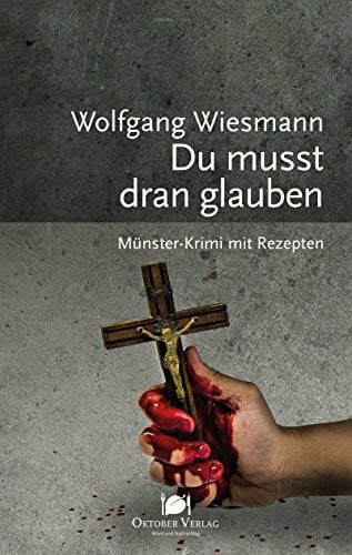 Du musst dran glauben: Münster-Krimi mit Rezepten (Mord und Nachschlag)