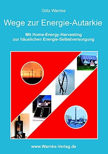 Wege zur Energie-Autarkie: Mit Home-Energie-Harvesting zur häuslichen Energie-Selbstversorgung