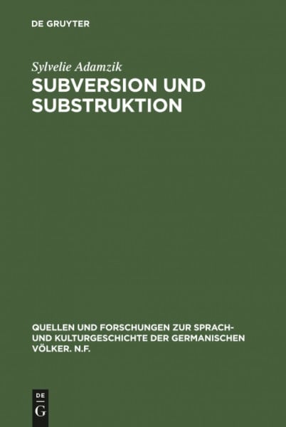 Subversion und Substruktion: Zu einer Phänomenologie des Todes im Werk Goethes (Quellen und Forschungen zur Sprach- und Kulturgeschichte der germanischen Völker. N.F., 83, Band 83)