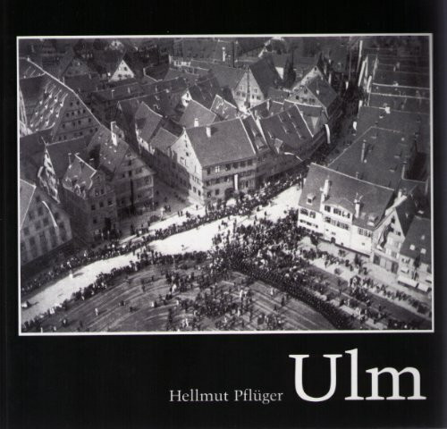 Ulm: Das alte Stadtbild in Fotos