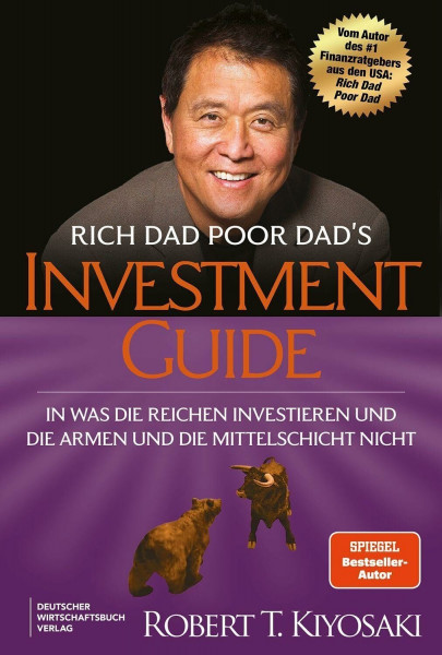 Rich Dad Poor Dad's Investmentguide: Vom Spiegel-Bestseller-Autor in komplett neuer Übersetzung.