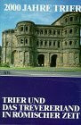 2000 Jahre Trier, 3 Bde., Bd.1, Trier und das Trevererland in römischer Zeit