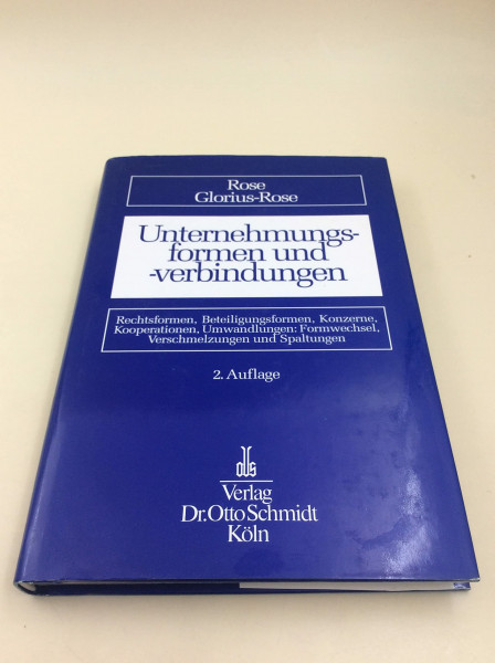 Unternehmungsformen und -verbindungen: Rechtsformen, Beteiligungsformen, Konzerne, Kooperationen, Umwandlungen (Formwechsel, Verschmelzungen und ... rechtlicher und steuerlicher Sicht
