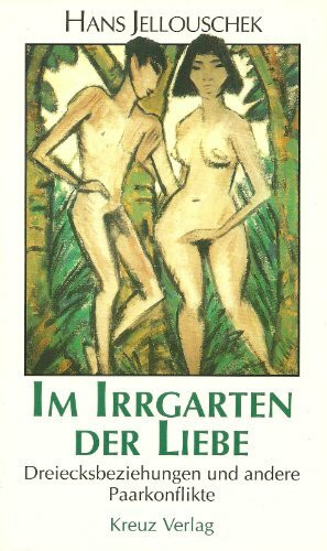 Im Irrgarten der Liebe. Dreiecksbeziehungen und andere Paarkonflikte