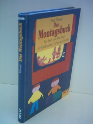 Das Montagsbuch: Ein Spiel- und Ideenbuch für Kindergarten, Schule und Familie