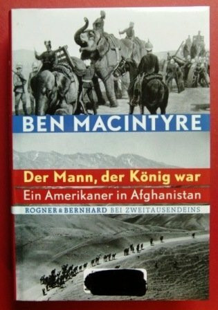 Der Mann, der König war: Ein Amerikaner in Afghanistan