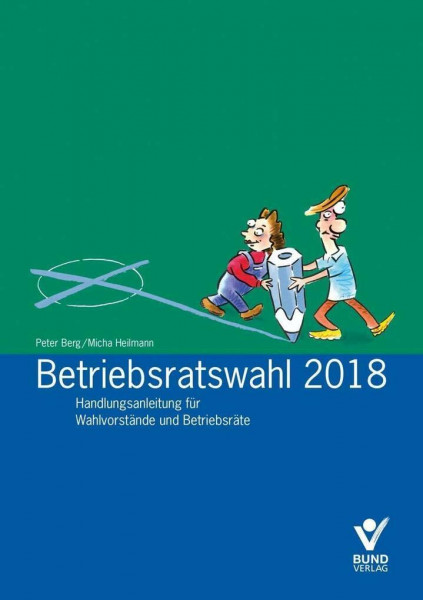 Betriebsratswahl 2018: Handlungsanleitung für Betriebsräte und Wahlvorstände
