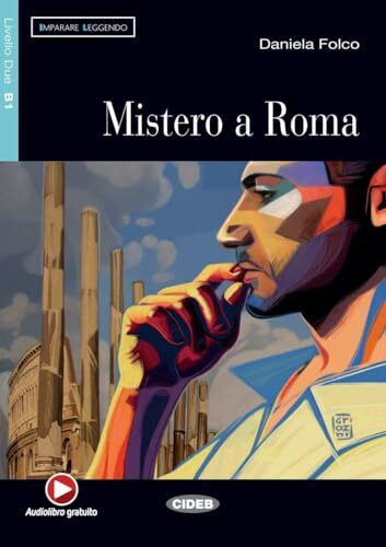 Mistero a Roma: Italienische Lektüre für das 3. und 4. Lernjahr mir Audio-CD. Mit Annotationen (Imparare Leggendo)