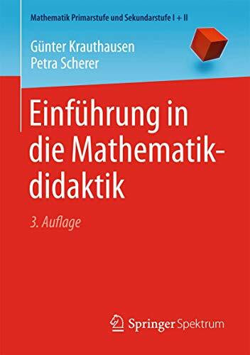 Einführung in die Mathematikdidaktik (Mathematik Primarstufe und Sekundarstufe I + II)