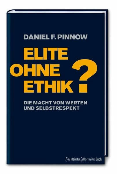 Elite ohne Ethik?: Die Macht von Werten und Selbstrespekt