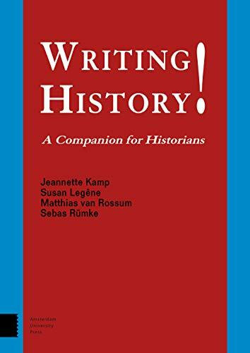 Amsterdam University Press Writing History!, A Companion For Historians