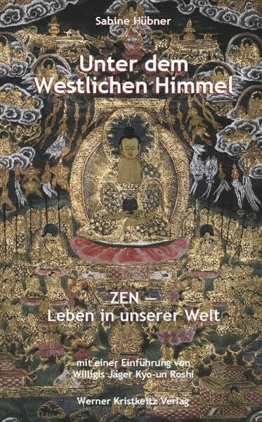 Unter dem Westlichen Himmel. Zen - Leben in unserer Welt