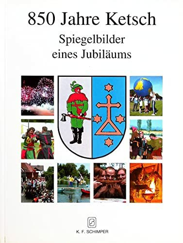 850 Jahre Ketsch: Spiegelbilder eines Jubiläums