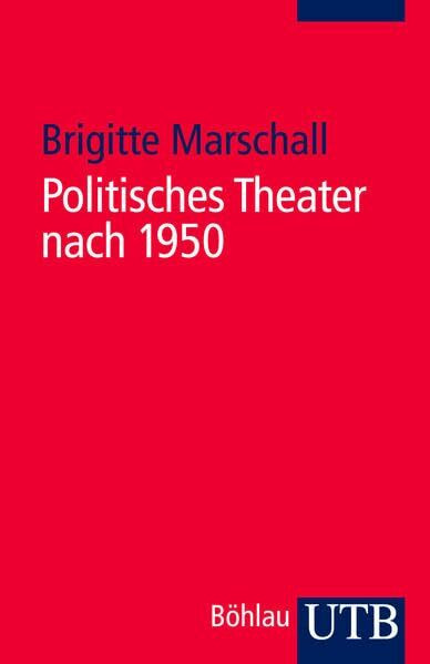 Politisches Theater nach 1950: Unter Mitarbeit von Martin Fichter (Utb)