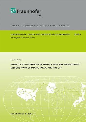 Visibility and flexibility in supply chain risk management: Lessons from Germany, Japan, and the USA.
