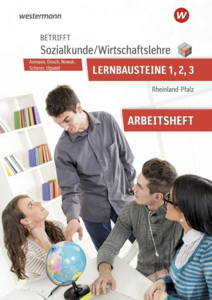Betrifft Sozialkunde / Wirtschaftslehre. Lernbausteine 1-3: Arbeitsheft. Rheinland-Pfalz