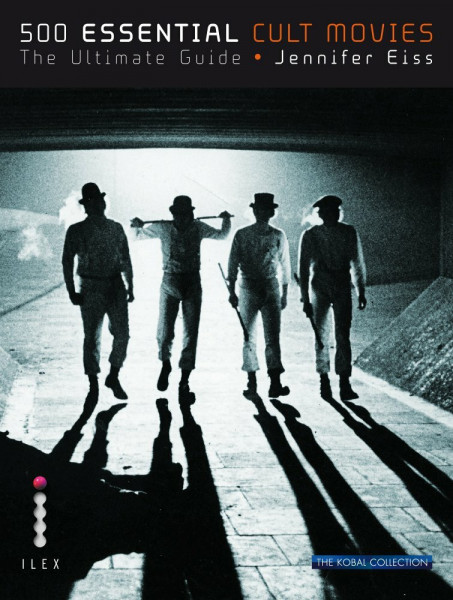 500 Essential Cult Movies: The Ultimate Guide