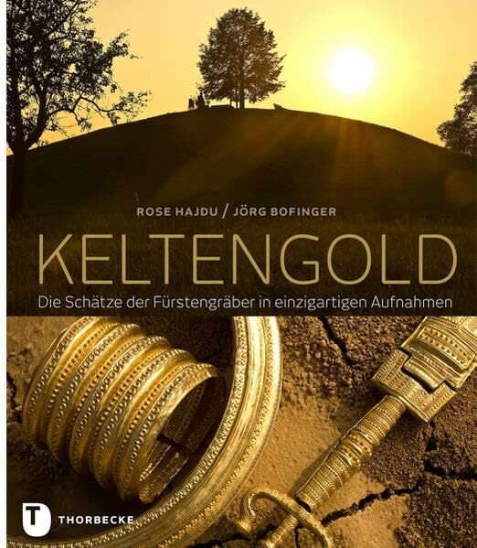 Keltengold: Die Schätze der Fürstengräber in einzigartigen Aufnahmen