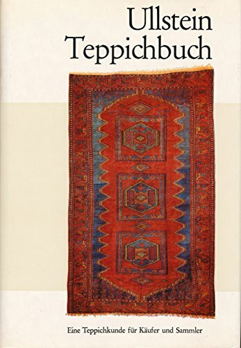 Ullstein Teppichbuch. Eine Teppichkunde für Käufer und Sammler