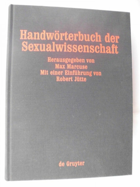 Handwörterbuch der Sexualwissenschaft: Enzyklopädie der natur- und kulturwissenschaftlichen Sexualkunde des Menschen (Um Eine Einleitung Von Robert Jutte Erganzte Neuauflage Der Ausgabe Von 1926, 2)