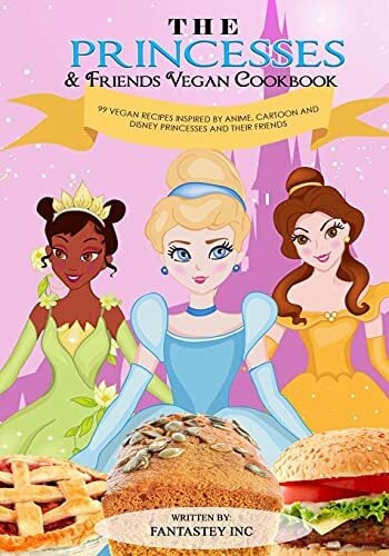 The Princesses & Friends Vegan Cookbook The Princesses & Friends Vegan Cookbook
