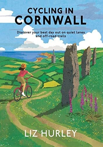 Cycling in Cornwall: Discover your best day out on quiet lanes and off-road trails (Cornish Walks, Band 8)