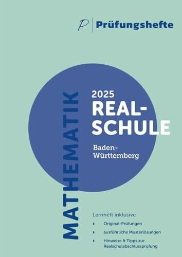 Prüfungsheft - 2025 Mathematik Realschule – Baden-Württemberg – Original-Prüfungen und Lösungen (Realschulabschluss 2025 - Baden-Württemberg)