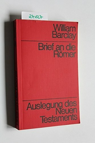 Brief an die Römer. Auslegung des Neuen Testaments.