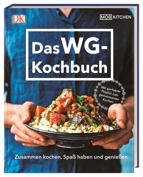 Das WG-Kochbuch: Zusammen kochen, Spaß haben und genießen. Mit perfekter Playlist zum gemeinsamen Kochen