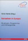 Fernsehen in Europa: Strukturen - Programme - Hintergrund: Strukturen, Programme, Hintergründe
