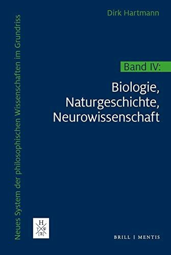 Neues System der philosophischen Wissenschaften im Grundriss: Band IV: Biologie, Naturgeschichte, Neurowissenschaft. 2 Halbbände