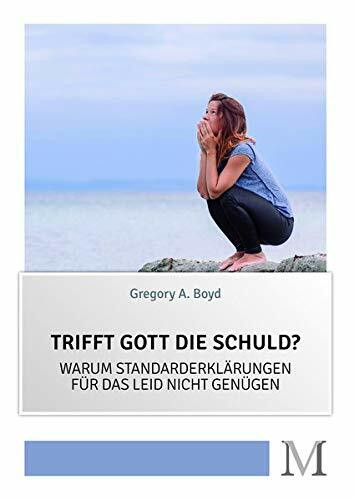 Trifft Gott die Schuld?: Warum Standarderklärungen für das Leid nicht genügen: Warum Standarderklarungen für das Leid nicht genügen