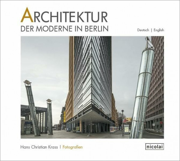 Architektur der Moderne in Berlin: Fotografien 2009 - 2015