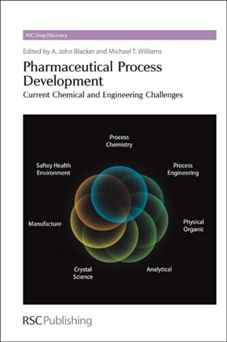 Pharmaceutical Process Development: Current Chemical and Engineering Challenges (RSC Drug Discovery, 9)
