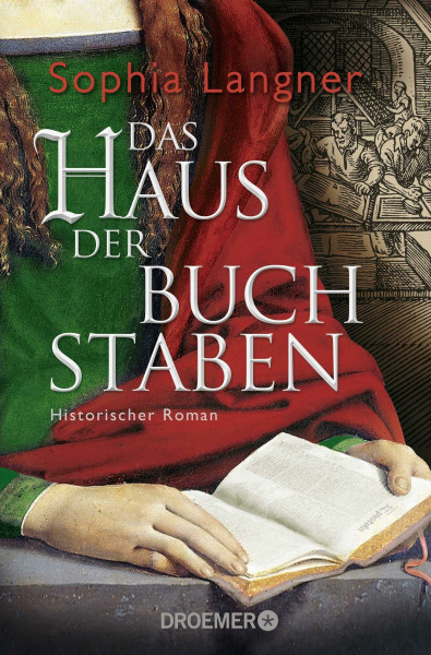 Das Haus der Buchstaben: Historischer Roman (Die Geschichte der Buchdruckerin Magdalena Morhart, Band 2)