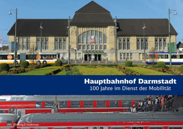 Hauptbahnhof Darmstadt: 100 Jahre im Dienst der Mobilität
