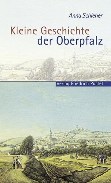 Kleine Geschichte der Oberpfalz