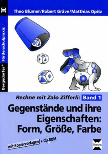 Zalo Zifferli: Gegenstände und ihre Eigenschaften: Band 1: Form, Größe, Farbe (1. bis 3. Klasse) (Rechnen mit Zalo Zifferli)