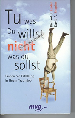 Tu, was du willst, nicht, was du sollst!. Finden Sie Erfüllung in Ihrem Traumjob