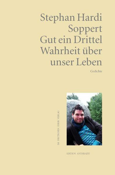 Gut ein Drittel Wahrheit über unser Leben: Gedichte (deutscher lyrik verlag)