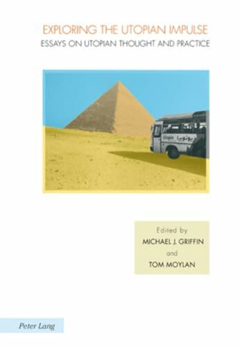 Exploring the Utopian Impulse: Essays on Utopian Thought and Practice (Ralahine Utopian Studies, Band 2)