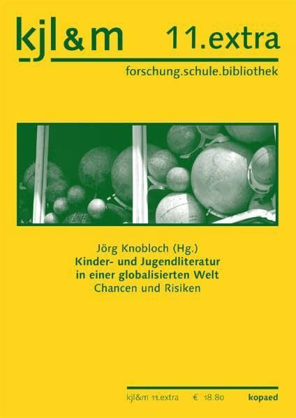 Kinder- und Jugendliteratur in einer globalisierten Welt: Chancen und Risiken (kjl&m 11.extra)