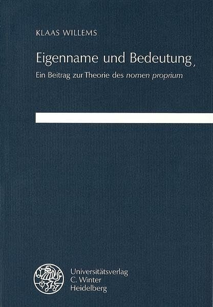 Eigenname und Bedeutung: Ein Beitrag zur Theorie des 'nomen proprium' (Beiträge zur Namenforschung: Beihefte - Neue Folge)