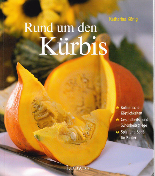 Rund um den Kürbis: Der König des Gartens in seiner vielseitigen Anwendung