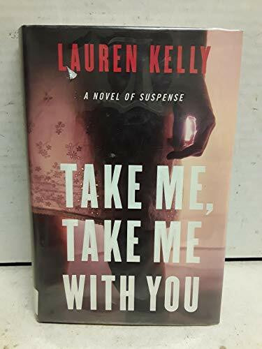 Take Me, Take Me with You: A Novel of Suspense